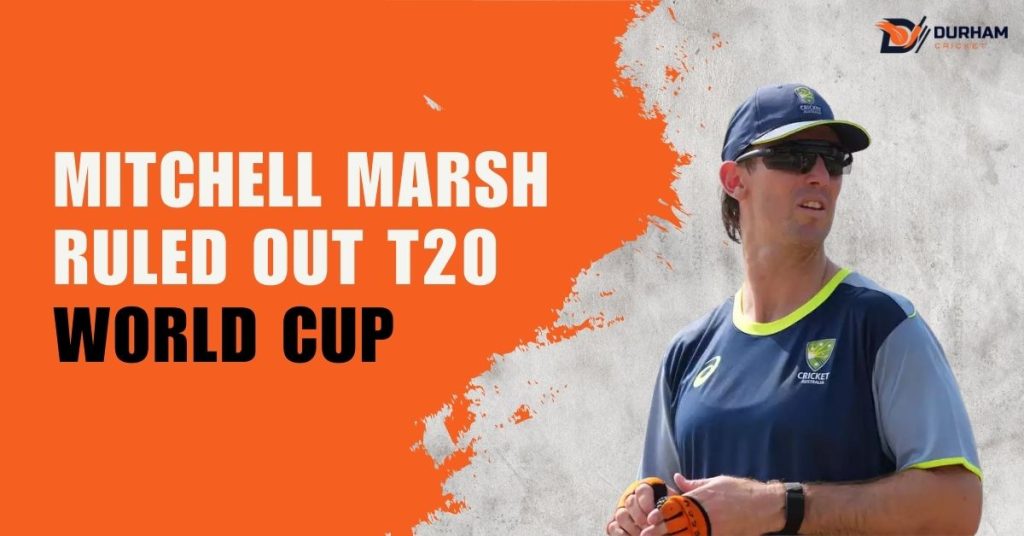 Mitchell Marsh Ruled Out T20 World Cup