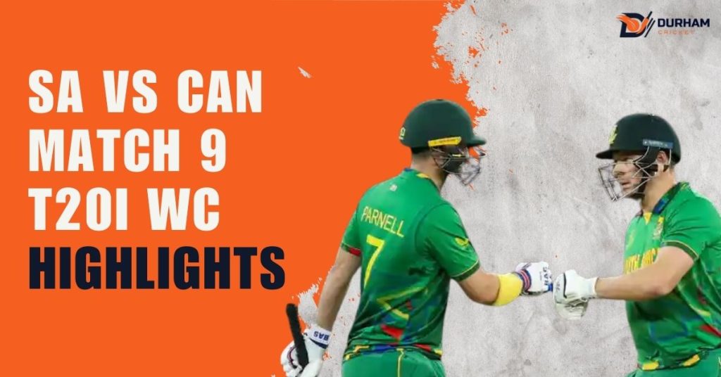 SA vs CAN Match 9 T20I WC Highlights