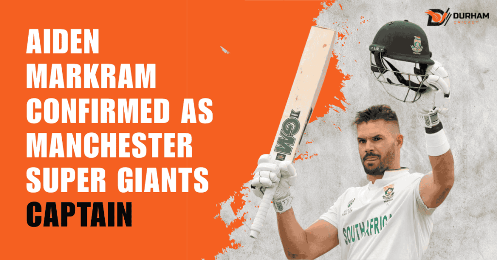 Aiden Markram Confirmed as Manchester Super Giants Captain