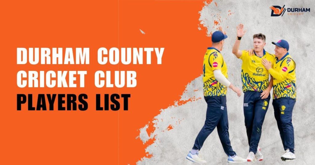 Durham County Cricket Club Players