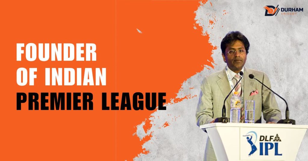 Founder of Indian Premier League