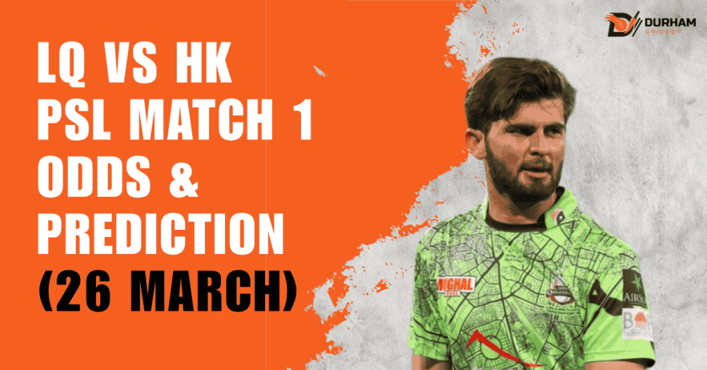 LQ vs HK PSL Match 1 Odds & Prediction (26 March)