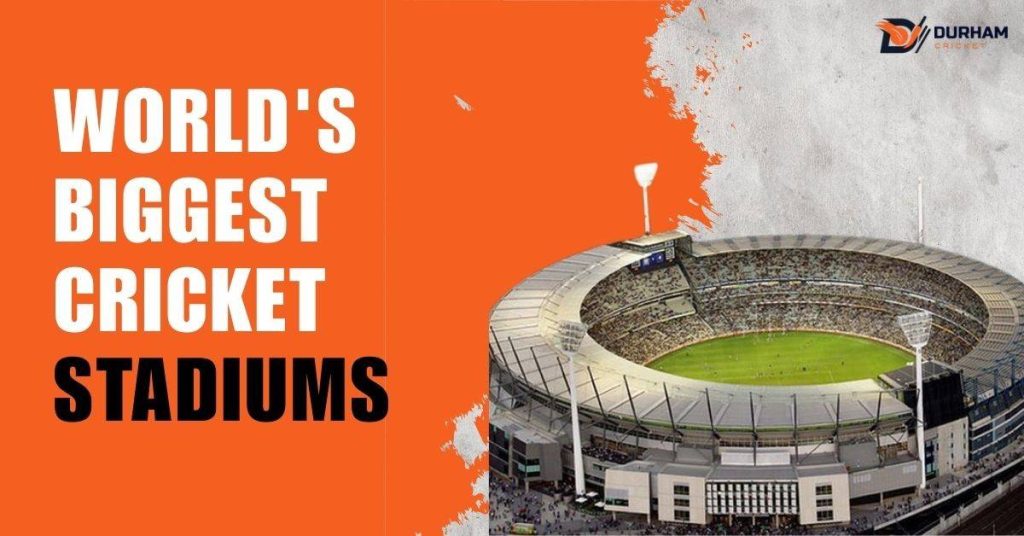 World's Biggest Cricket Stadiums
