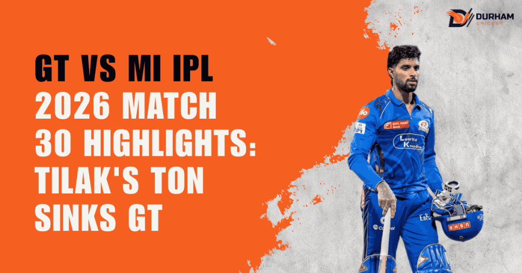 GT vs MI IPL 2026 Match 30 Highlights: Tilak's Ton Sinks GT