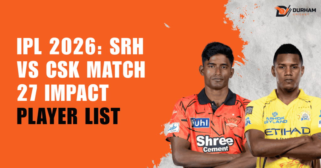 IPL 2026: SRH vs CSK Match 27 Impact Player List