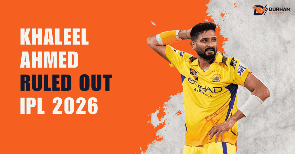 Khaleel Ahmed Ruled Out IPL 2026