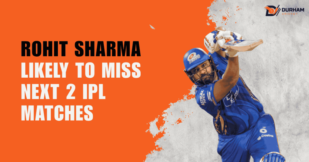 Rohit Sharma Likely to Miss Next 2 IPL Matches