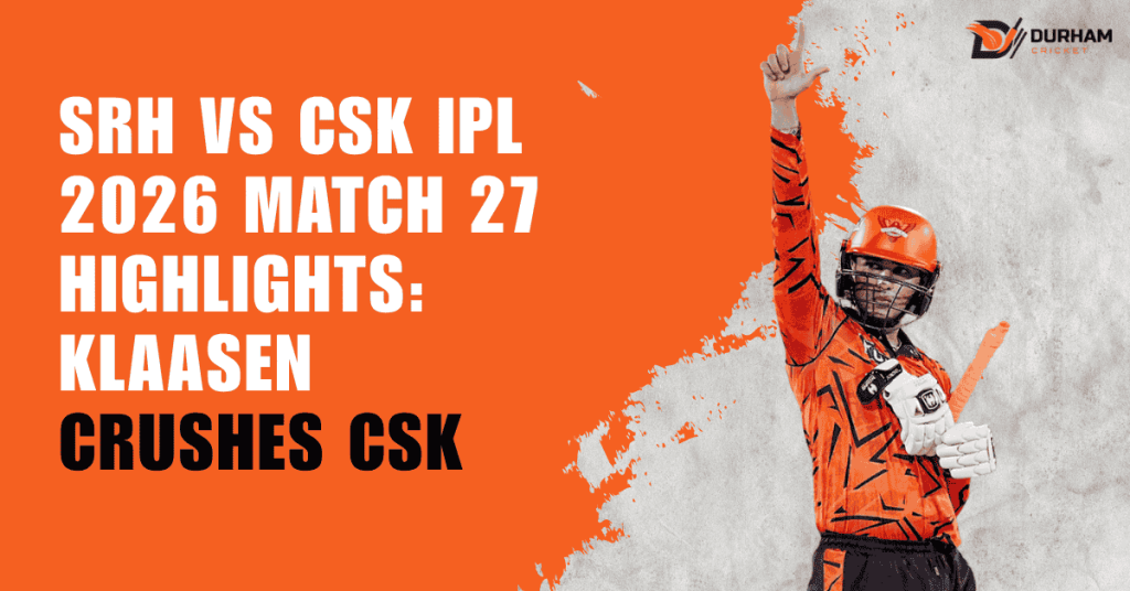 SRH vs CSK IPL 2026 Match 27 Highlights: Klaasen Crushes CSK