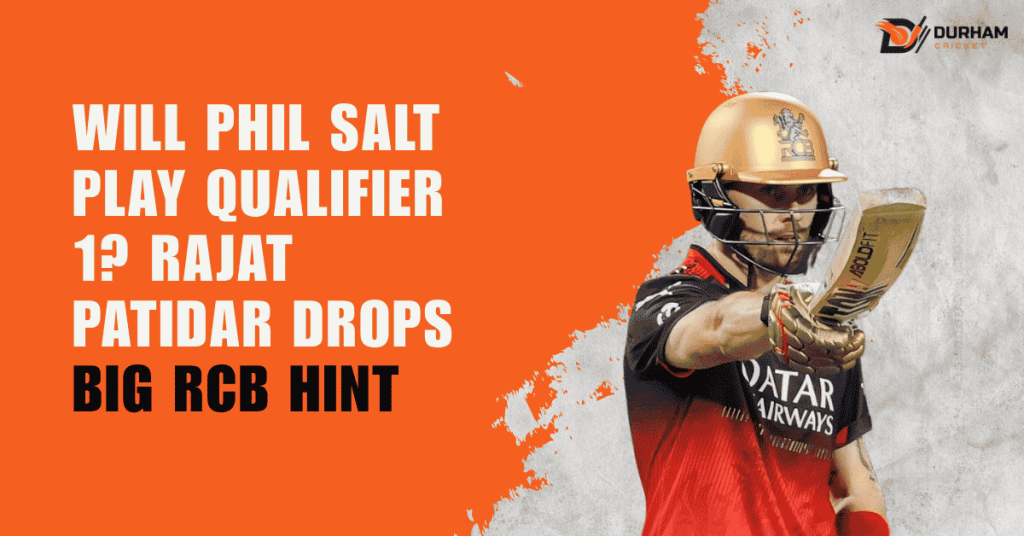 Will Phil Salt Play Qualifier 1 Rajat Patidar Drops Big RCB Hint